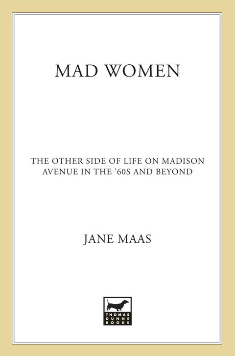 Mad Women: The Other Side of Life on Madison Avenue in the 1960s and Beyond