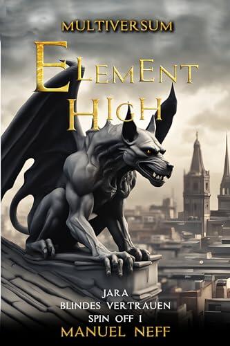 Element High - Multiversum - Spin Off 1 - Jara Blindes Vertrauen: Ein magisches Krimi-Abenteuer dreier bester magischer Freundinnen. Young adult fantasy. ... der magischen Kinder)
