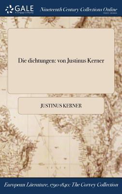Die dichtungen: von Justinus Kerner