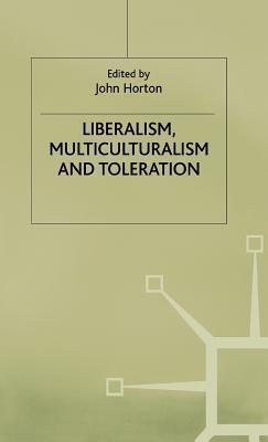 Liberalism, Multiculturalism and Toleration