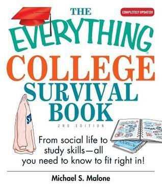 The Everything College Survival Book: From Social Life To Study Skills--all You Need To Fit Right In