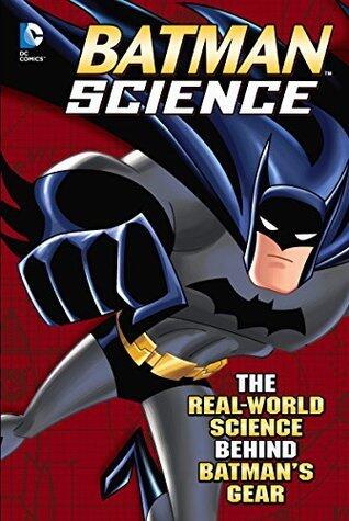 Batman Science: The Real-World Science Behind Batman's Gear