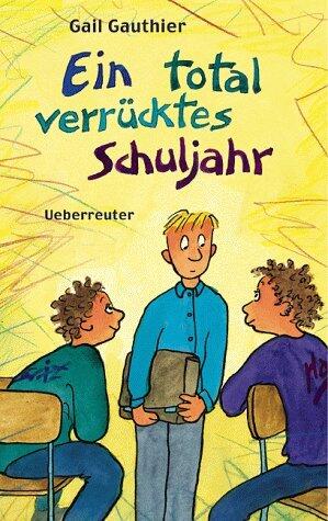 Ein Total Verrücktes Schuljahr