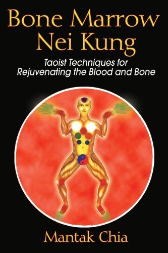 [Bone Marrow Nei Kung: Taoist Techniques for Rejuvenating the Blood and Bone] [By: Chia, Mantak] [October, 2006]