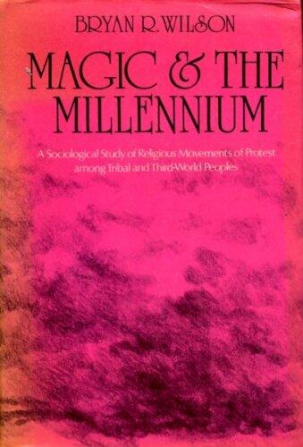 Magic and the Millennium: A Sociological Study of Religious Movements of Protest Among Tribal and Third-World Peoples