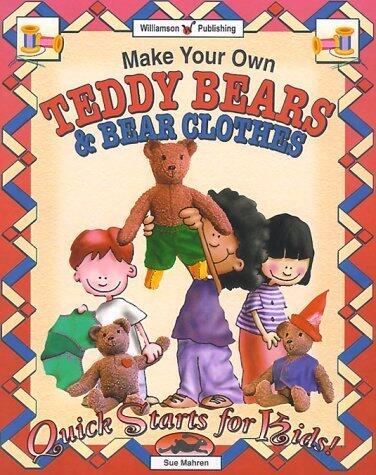 Make Your Own Teddy Bear & Bear Clothes (Quick Starts for Kids!)