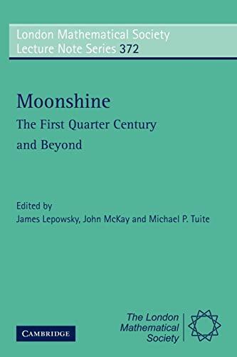 Moonshine (The First Quarter Century and Beyond): Proceedings of a Workshop on the Moonshine Conjectures and Vertex Algebras