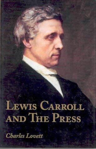 Lewis Carroll and the Press : An Annotated Bibliography of Charles Dodgson's Contributions to Periodicals