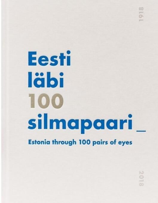 Eesti Läbi 100 Silmapaari: Estonia Through 100 Pairs of Eyes