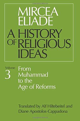 A History of Religious Ideas, Vol. 3: From Muhammad to the Age of Reforms