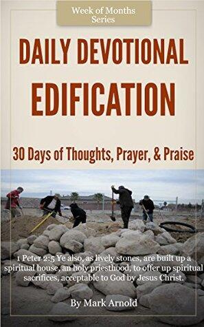 Daily Devotional - Edification: 30 Days of Thoughts, Prayer, and Praise