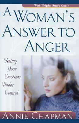 A Woman's Answer to Anger: Getting Your Emotions Under Control