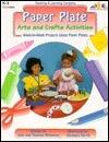 Paper Plate Arts and Crafts Activities: Week-By-Week Projects Using Paper Plate