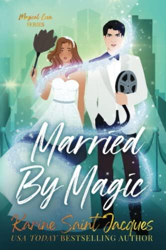 Married By Magic: A Grumpy Billionaire Boss Romance