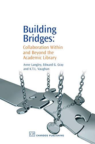 Building Bridges : Collaboration Within and Beyond the Academic Library