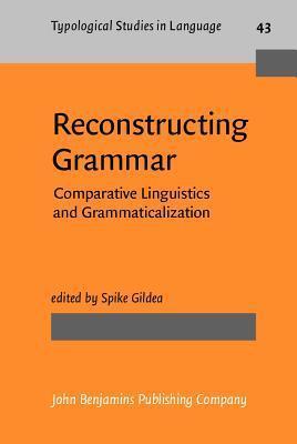 Reconstructing Grammar: Comparative Linguistics and Grammaticalization
