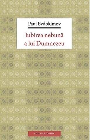 Iubirea nebună a lui Dumnezeu