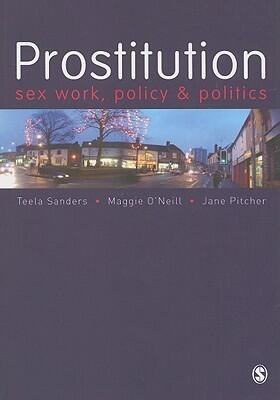 Prostitution: Sex Work, Policy and Politics