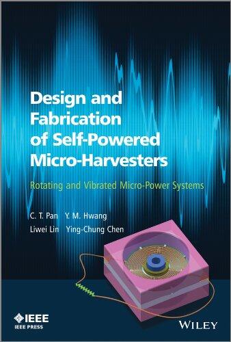 Design and Fabrication of Self-Powered Micro-Harvesters: Rotating and Vibrating Micro-Power Systems