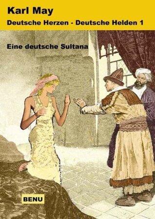 Deutsche Herzen - Deutsche Helden 1 Eine deutsche Sultana