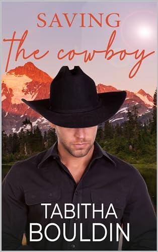 Saving the Cowboy (A Small Town Cowgirl Contemporary Romance)