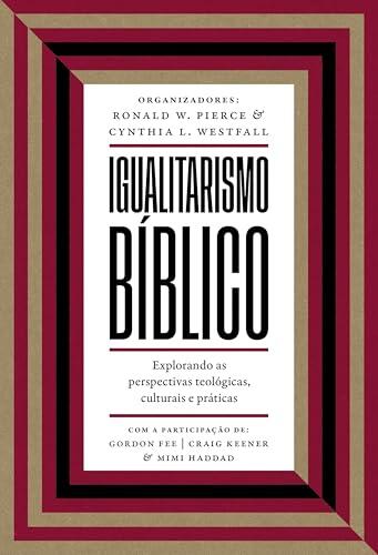 Igualitarismo bíblico: Explorando as perspectivas teológicas, culturais e práticas