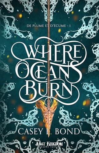 Where Oceans Burn: De plume et d’écume, T1