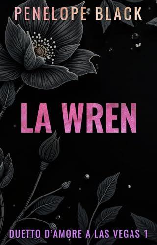 La Wren: Un dark romance (Duetto D'Amore A Las Vegas Vol. 1)
