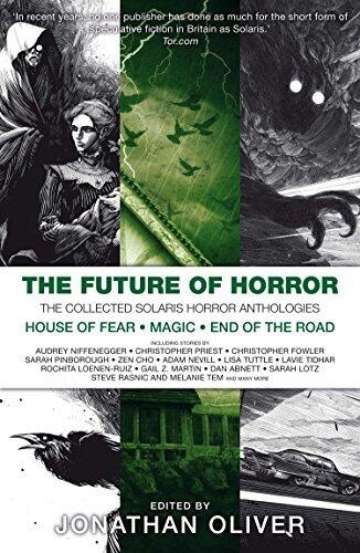 The Future of Horror: The Collected Solaris Horror Anthologies, featuring House of Fear, Magic and End of the Road