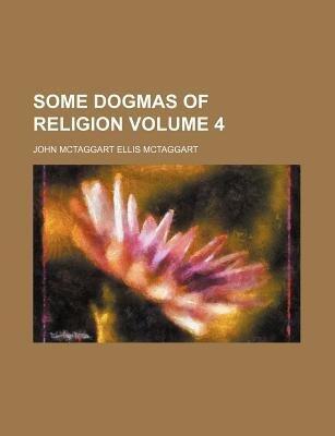 Some Dogmas of Religion (Volume 4)