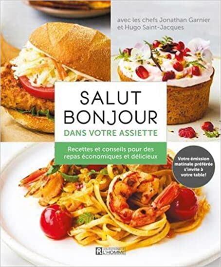 Salut bonjour dans votre assiette: Recettes et conseils pour des repas économiques et délicieux