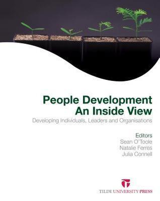 People Development: An Inside View: Developing Individuals, Leaders and Organisations