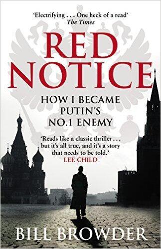 Red Notice: A True Story of Corruption, Murder and how I became Putin's no. 1 enemy
