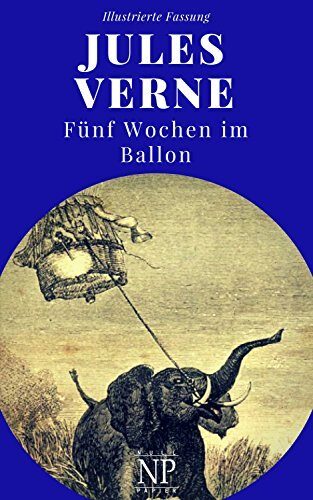 Fünf Wochen im Ballon: Illustrierte und unzensierte Komplettübersetzung (Jules Verne bei Null Papier 7)