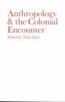 Anthropology and the Colonial Encounter