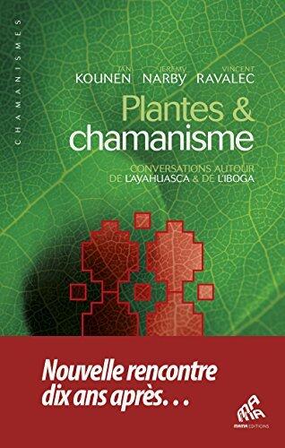 Plantes & chamanisme: Conversations autour de l’ayahuasca & de l’iboga (Chamanismes)