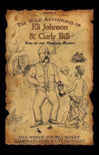The Wild Adventures of Eli Johnson and Curly Bill: Rise of the Scorpion Bandit