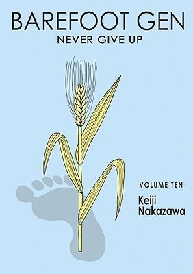 Barefoot Gen, Volume Ten: Never Give Up