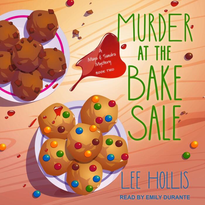 Murder at the Bake Sale: Maya & Sandra Mystery Series, Book 2