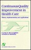 Continuous Quality Improvement in Health Care: Theory, Implementation, and Applications