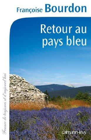 Retour au pays bleu (Cal-Lévy-France de toujours et d'aujourd'hui)