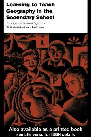 Learning to Teach Geography in the Secondary School: A Companion to School Experience