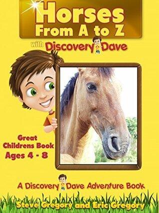 Horses from A to Z with Discovery Dave: Great Childrens Book Ages 4 - 8
