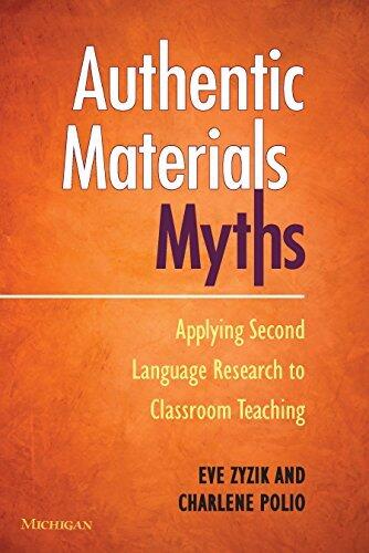 Authentic Materials Myths: Applying Second Language Research to Classroom Teaching