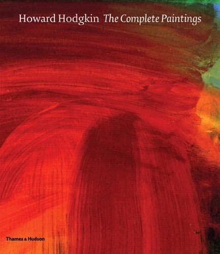 Howard Hodgkin: The Complete Paintings (A Catalogue Raisonné)