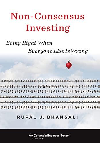 Non-Consensus Investing: Being Right When Everyone Else Is Wrong