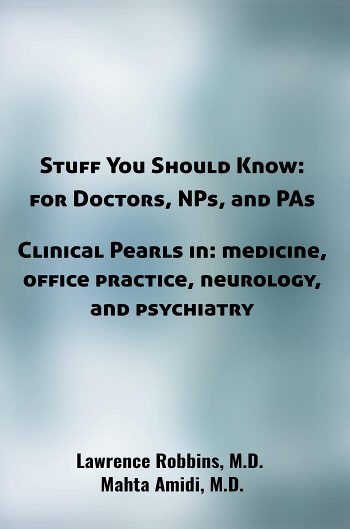 Stuff You Should Know: for Doctors, NPs, and PAs: Clinical Pearls in: medicine, office practice, neurology and psychiatry