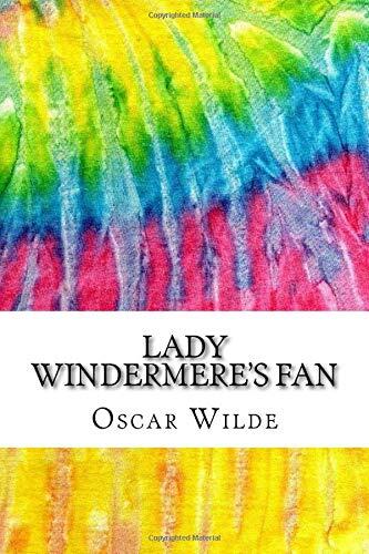 Lady Windermere's Fan: Includes MLA Style Citations for Scholarly Secondary Sources, Peer-Reviewed Journal Articles and Critical Essays