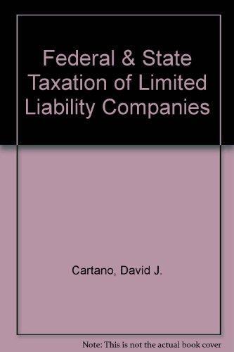 Federal and State Taxation of Limited Liability Companies (2004 Ed.)