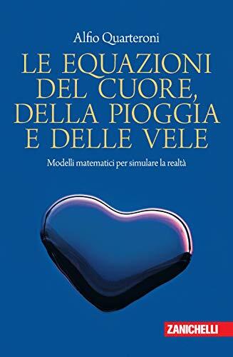 Le equazioni del cuore, della pioggia e delle vele. Modelli matematici per simulare la realtà.